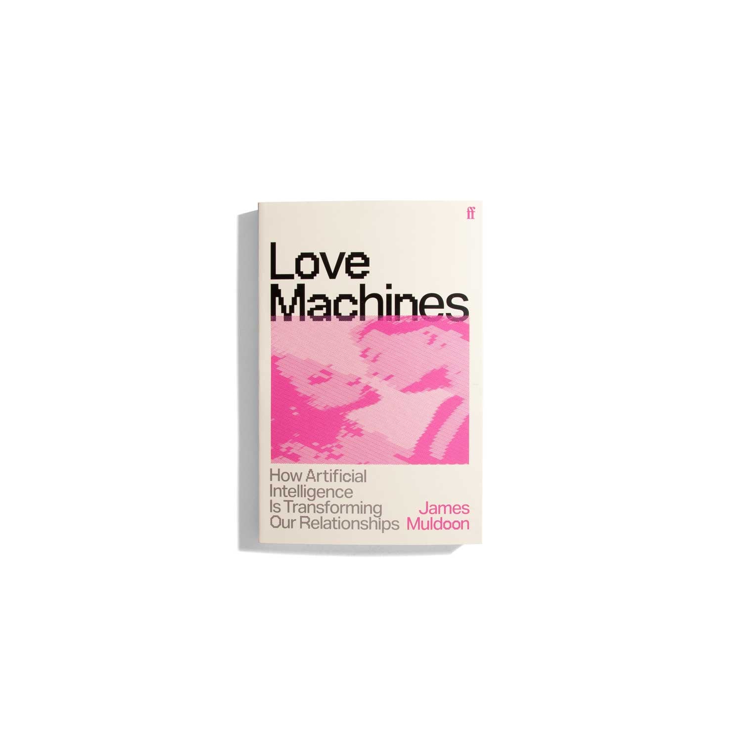Love Machines: How Artificial Intelligence is Transforming Our