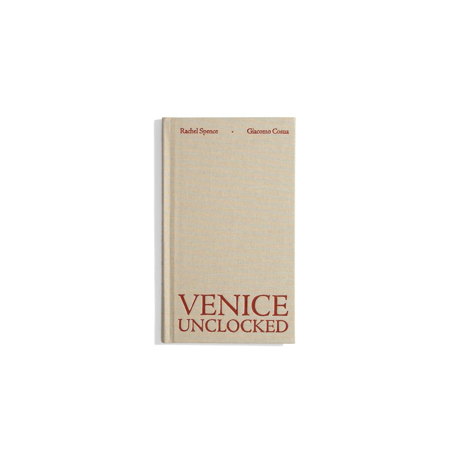 Venice Unclocked - Rachel Spence, Giacomo Cosua