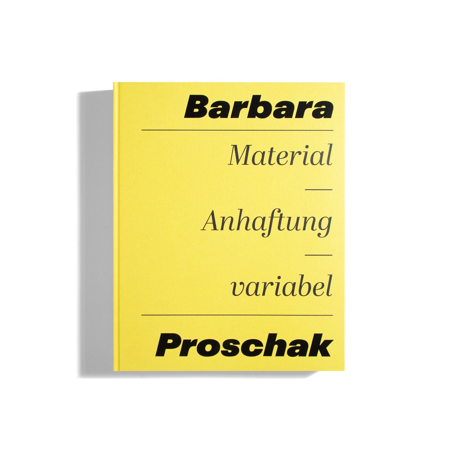 Barbara Proschak - Material, Anhaftung, Variabel