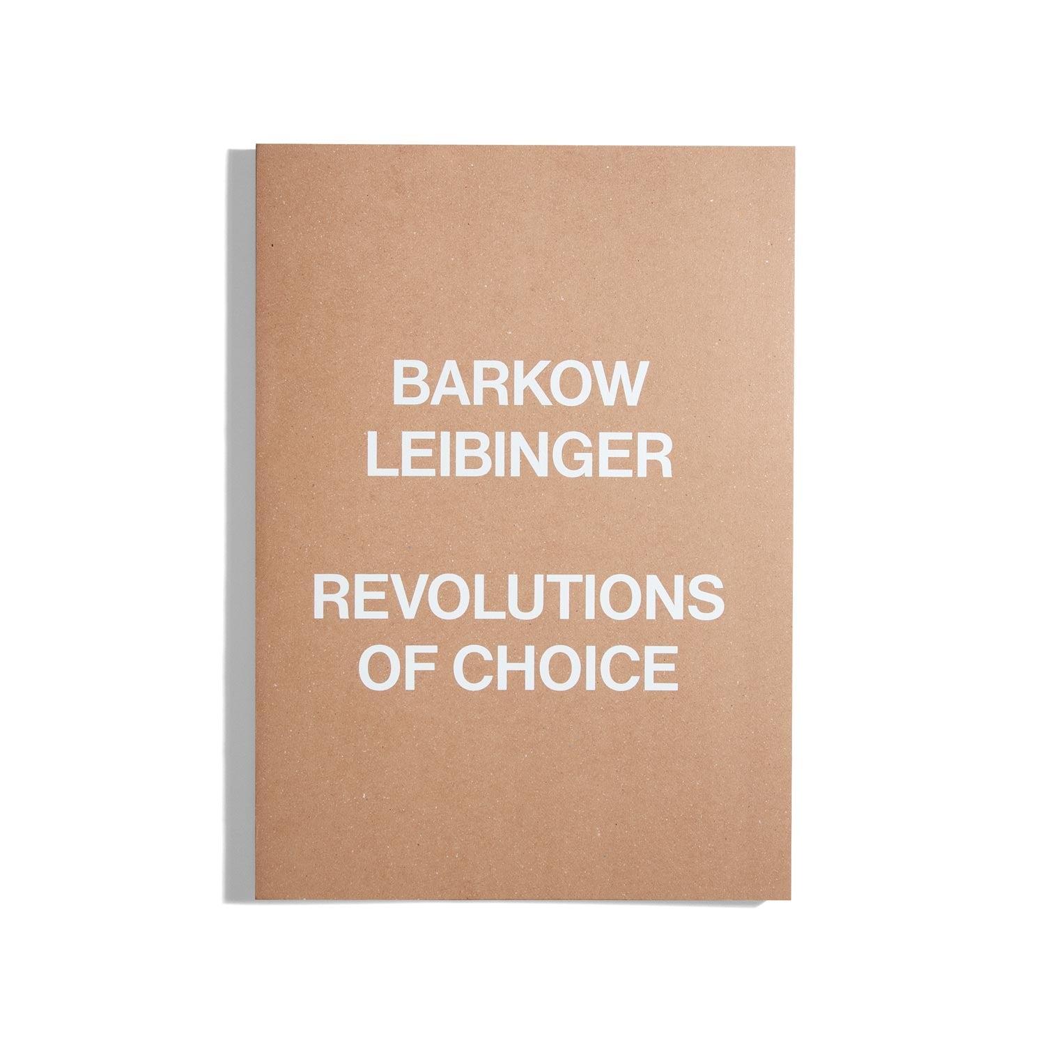 Barkow Leibinger - Revolutions of Choice (2022 Edition)