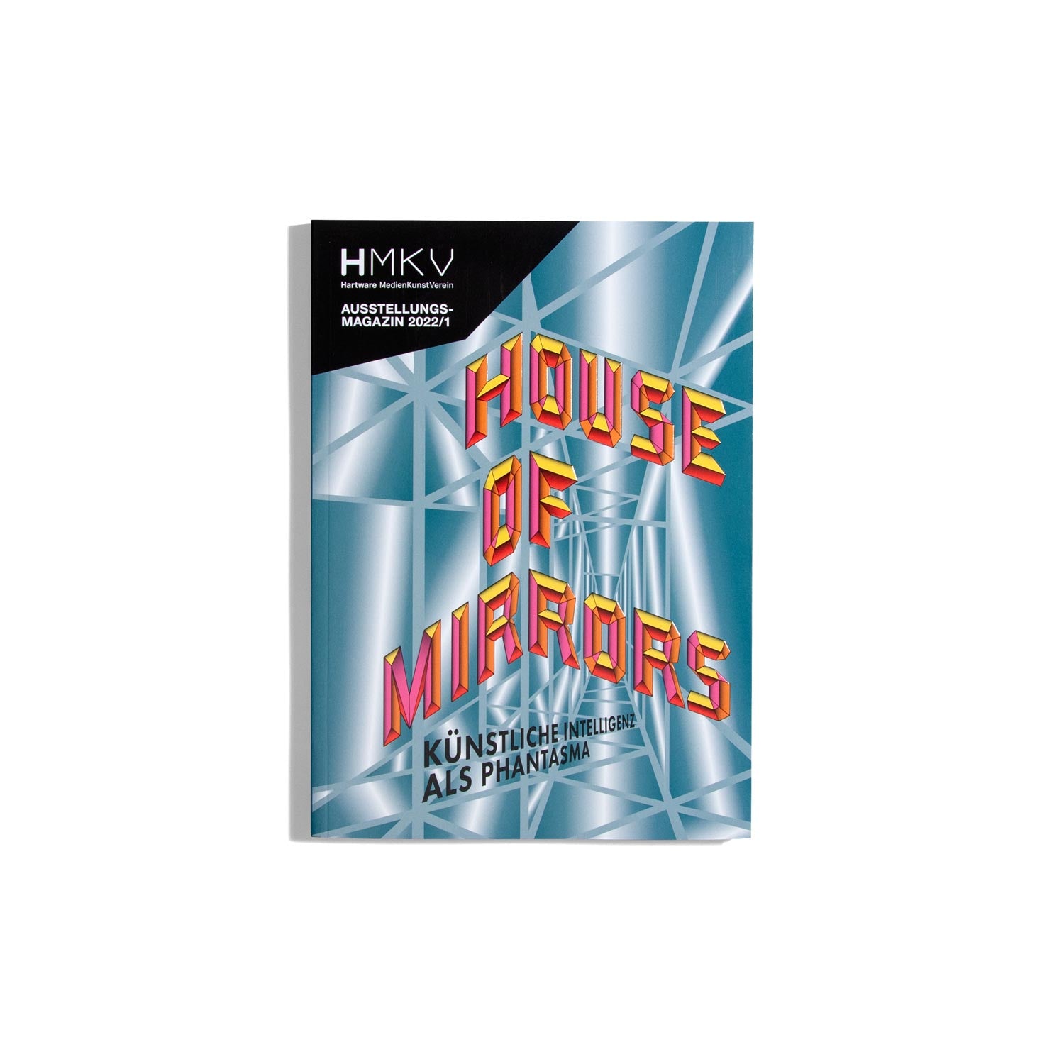 House of Mirrors - HMKV Ausstellungsmagazin 2022/1