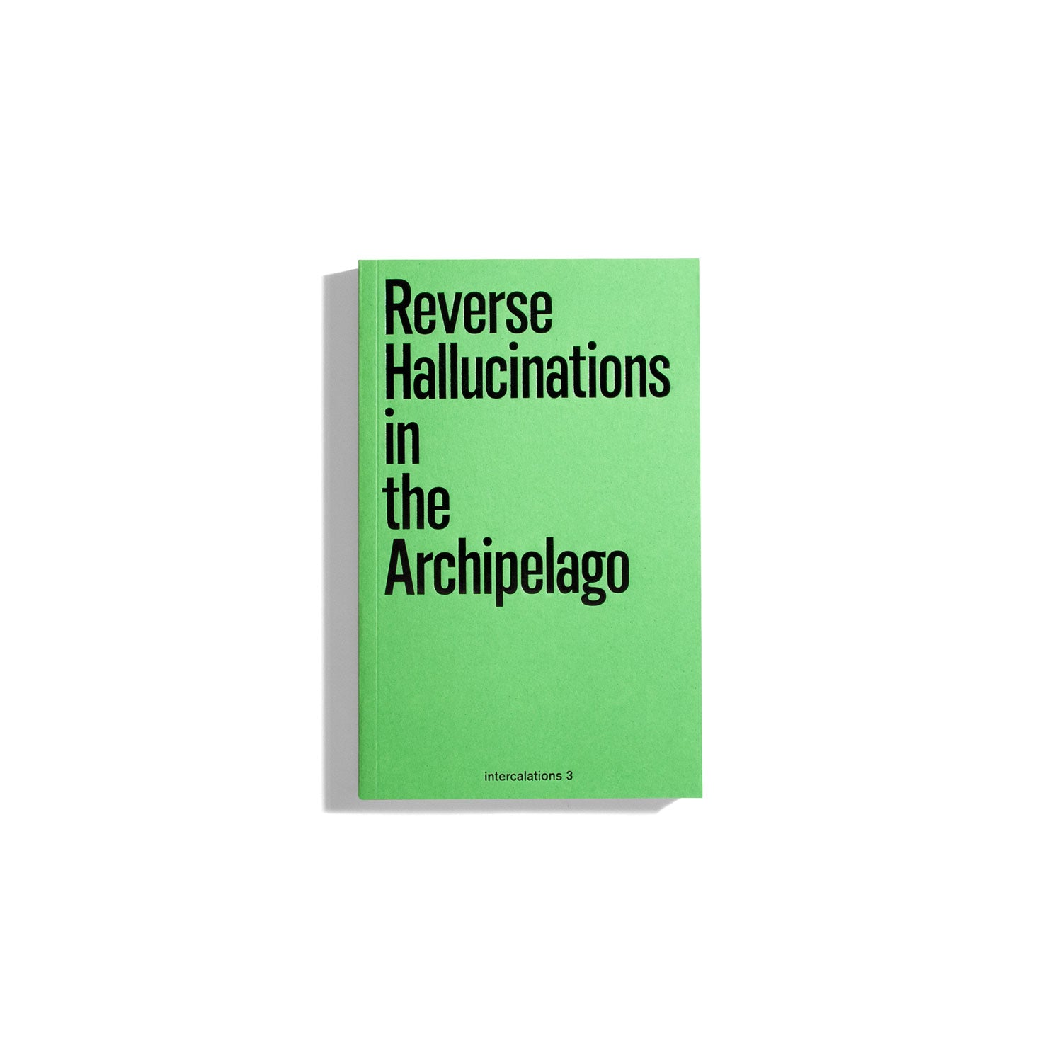 Reverse Hallucinations in the Archipelago - Intercalations 3