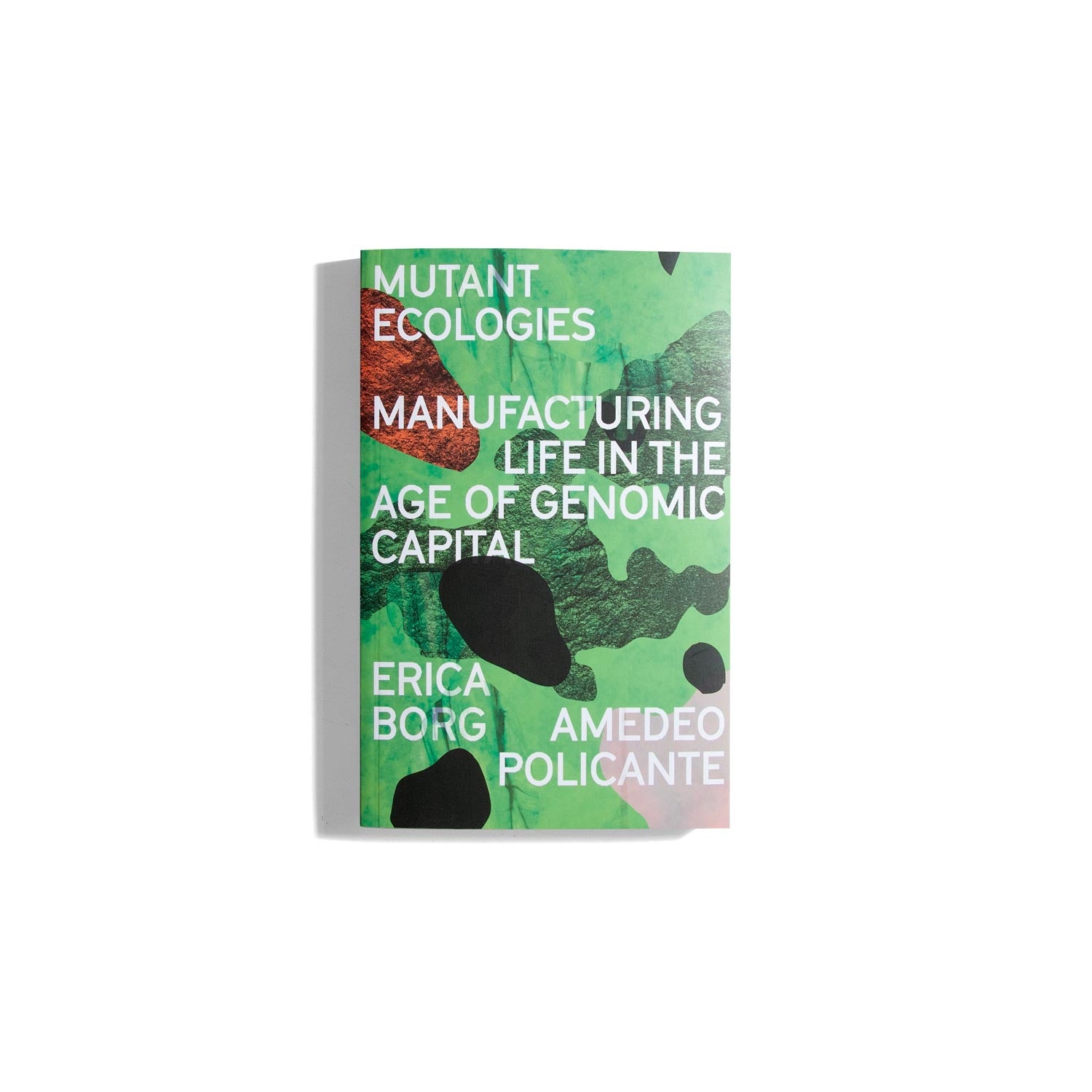 Mutant Ecologies: Manufacturing Life in the Age of Genomic Capital