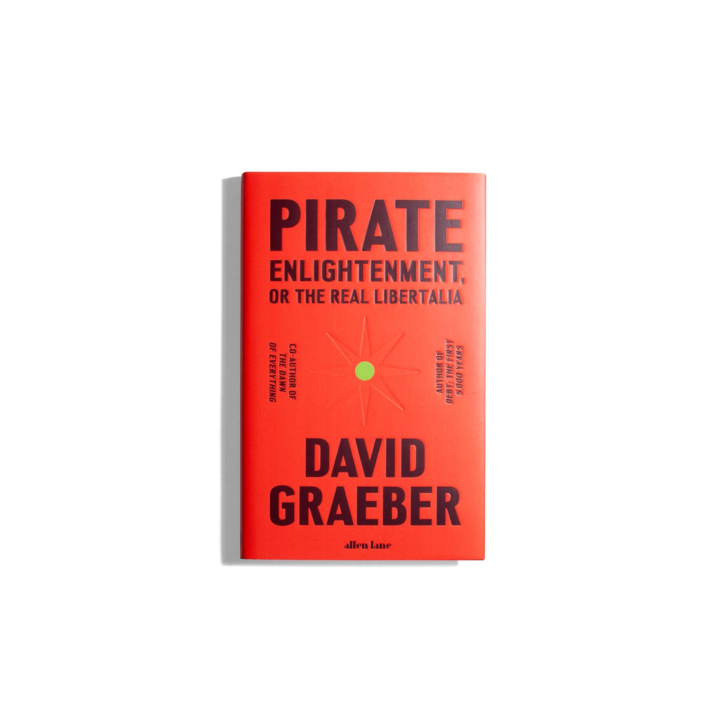 Pirate Enlightenment, or the Real Libertalia - David Graeber