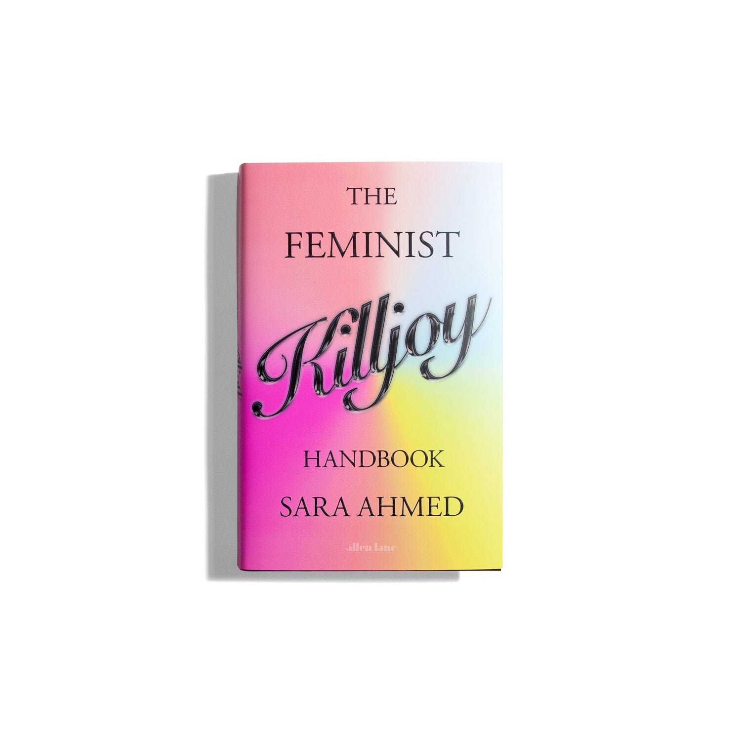 The Feminist Killjoy Handbook - Sara Ahmed