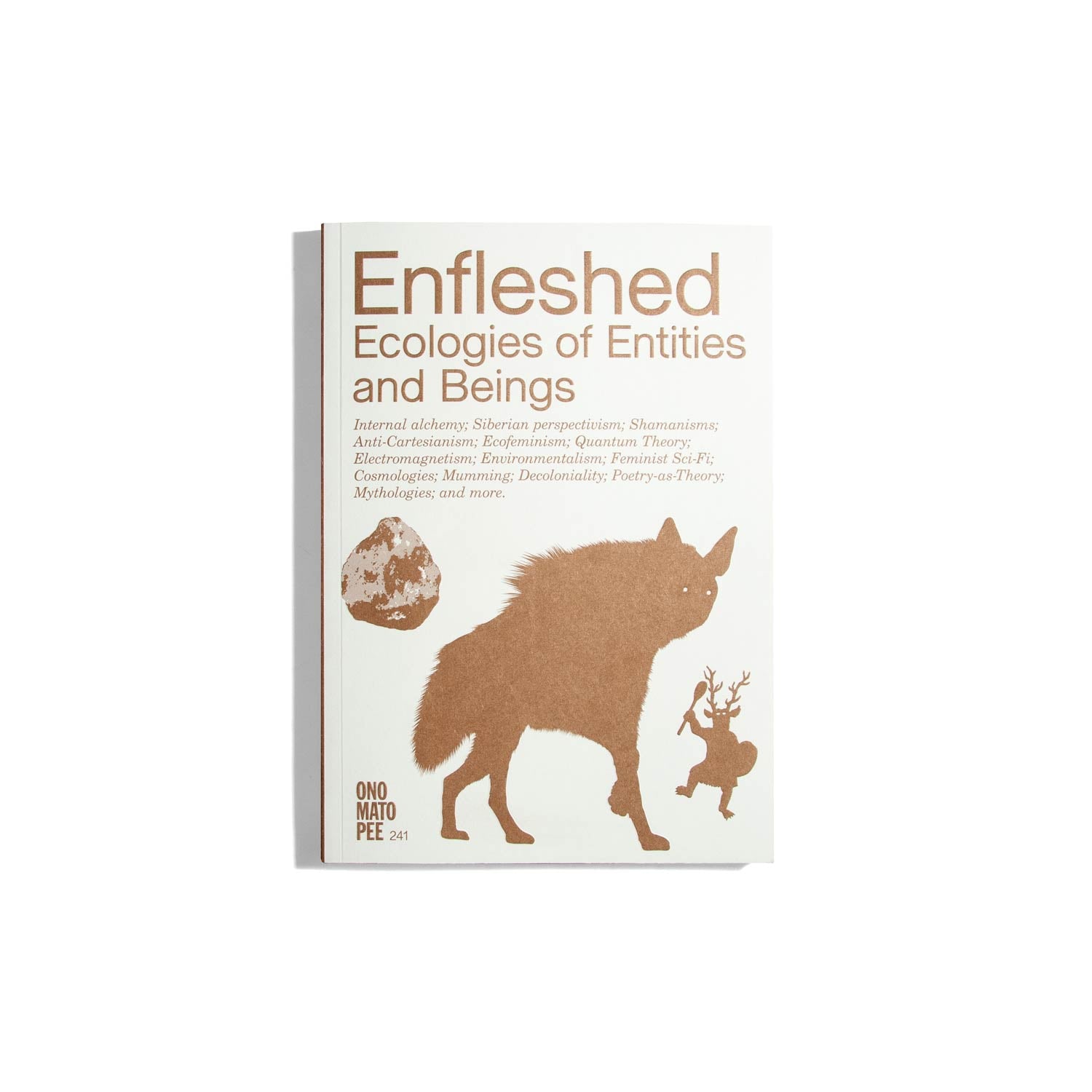 Enfleshed: Ecologies of Entities and Beings - Onomatopee #241