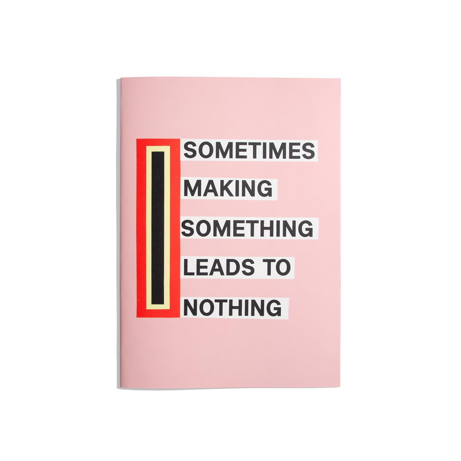 Sometimes Making Something Leads to Nothing - Nathalie du Pasquier