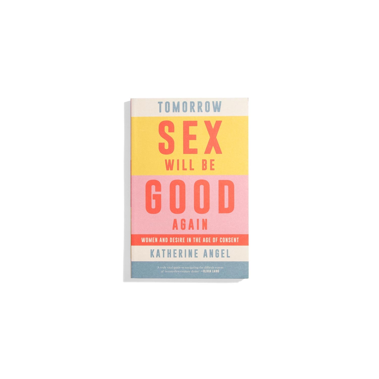 Tomorrow sex will be good again - Katherine Angel (PB)