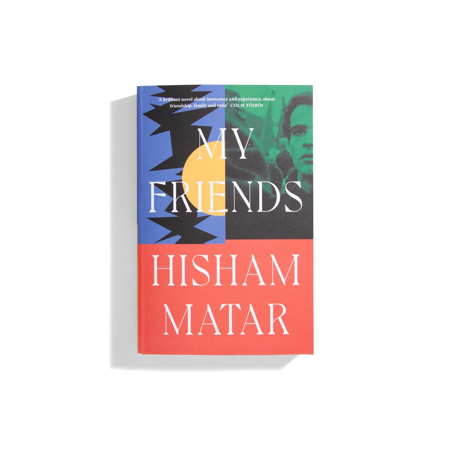 My Friends - Hisham Matar