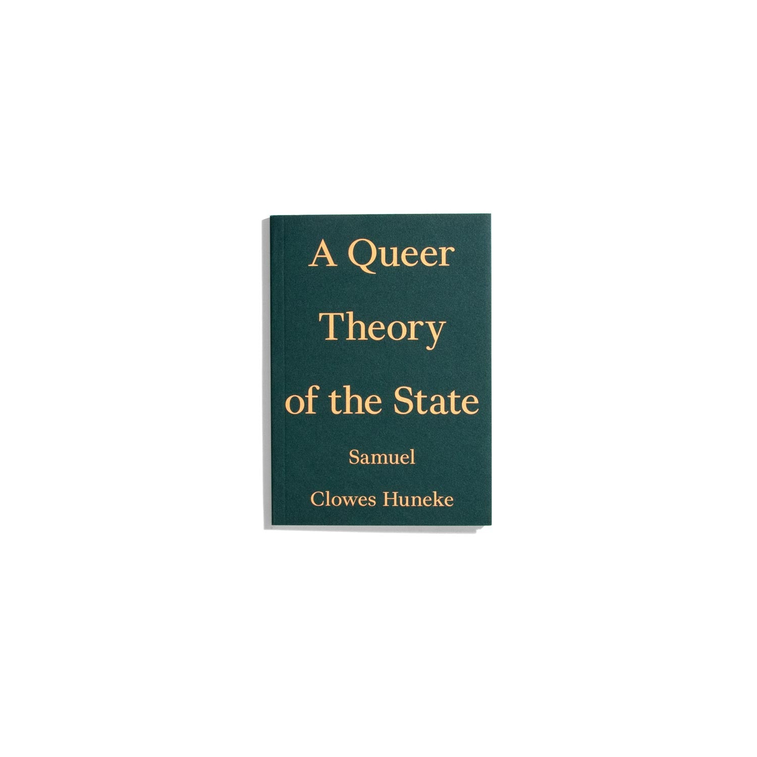 A Queer Theory of the State - Samuel Clowes Huneke