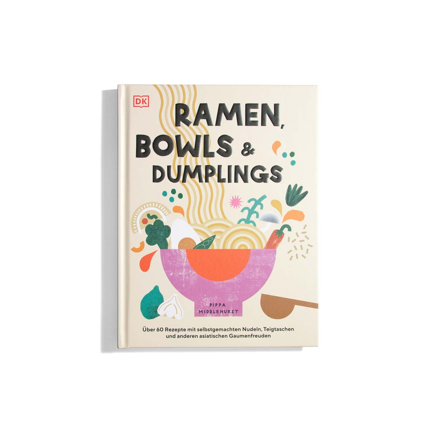 Ramen, Bowls & Dumplings - Pippa Middlehurst (DE)