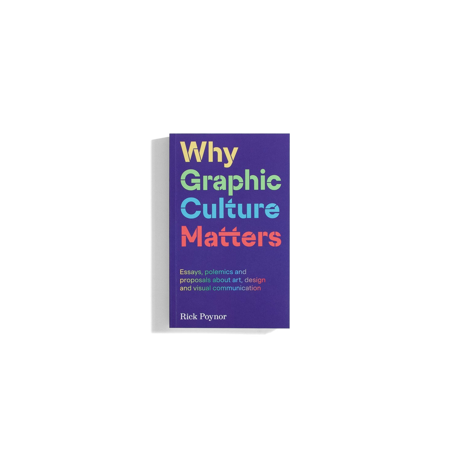 Why Graphic Culture Matters - Rick Poynor