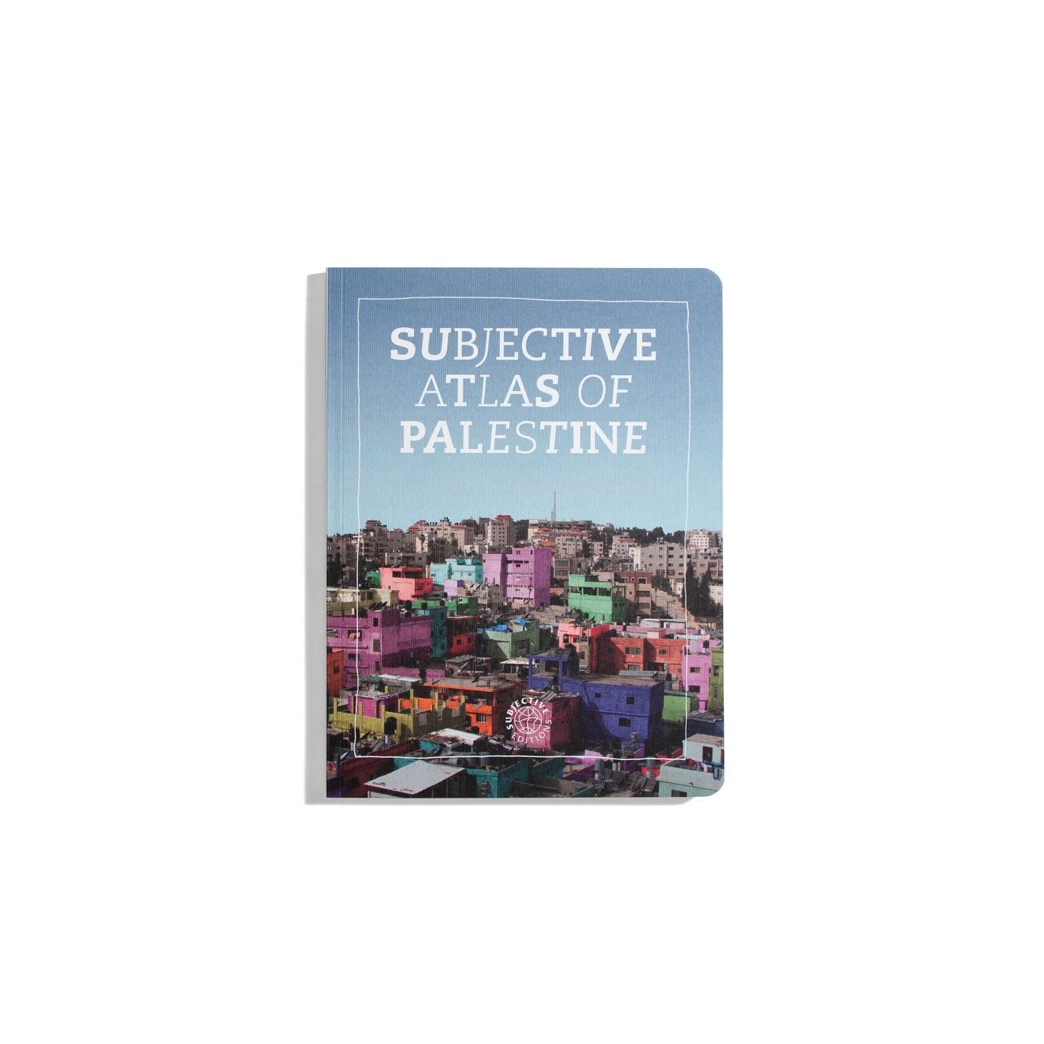 Subjective Atlas Of Palestine -  Annelys De Vet