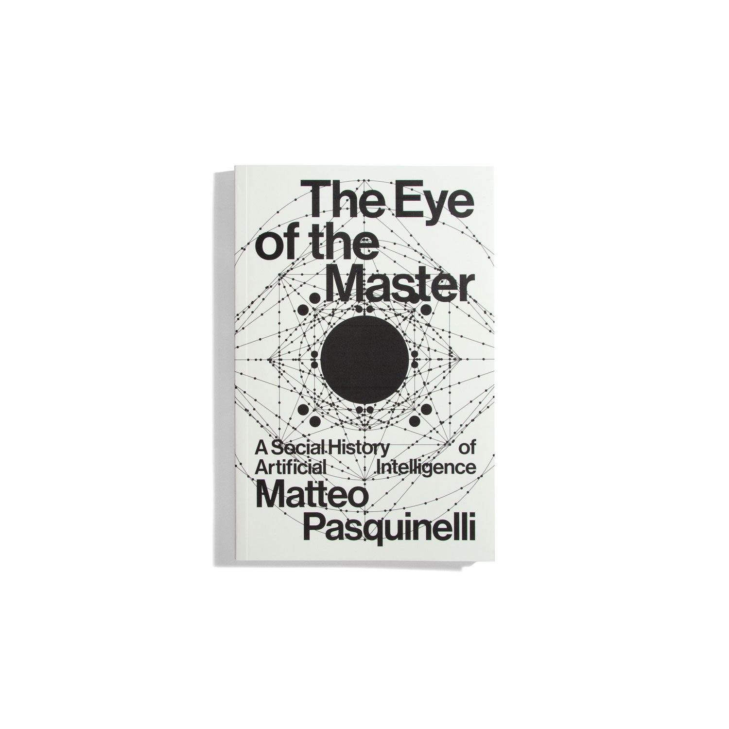 The Eye of the Master - Matteo Pasquinelli