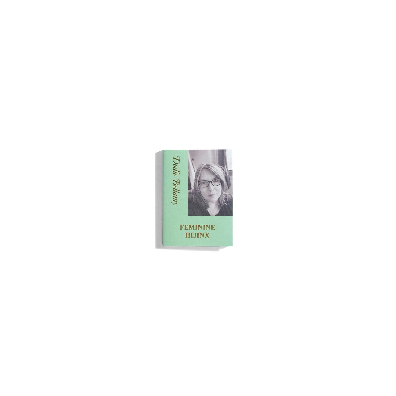 Feminine Hijinx - Dodie Bellamy (Hanuman Editions)