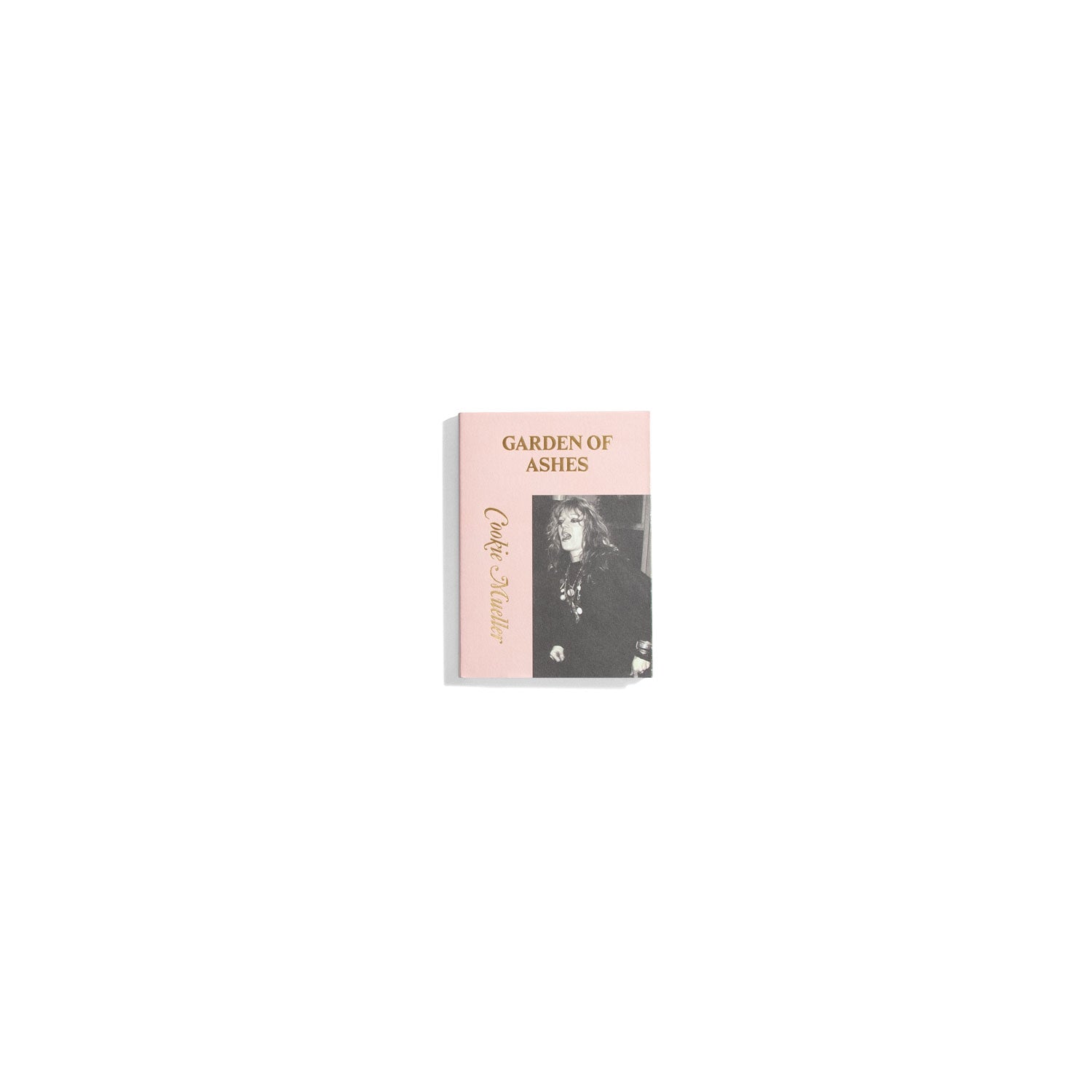 Garden of Ashes - Cookie Mueller (Hanuman Editions)