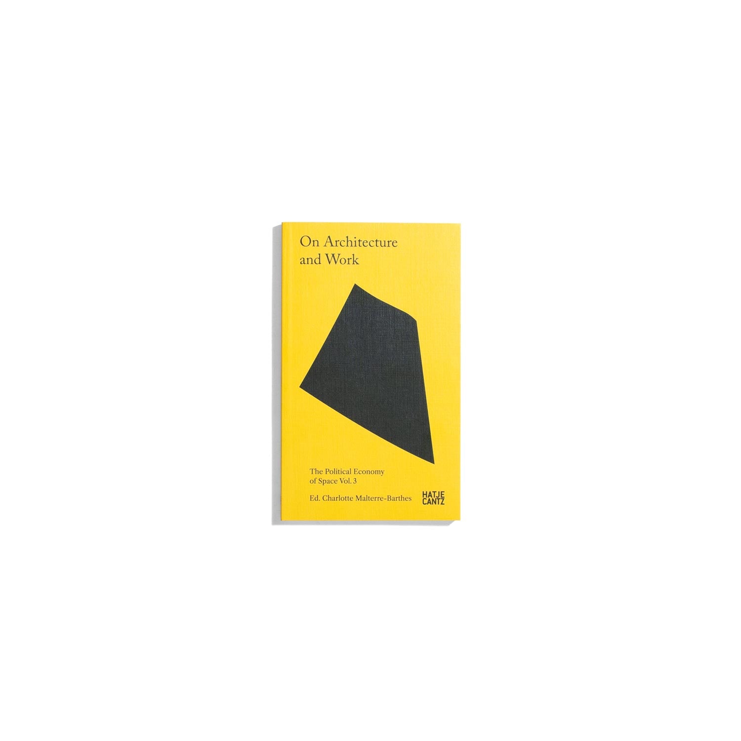 On Architecture and Work - The Political Economy of Space Vol. 3