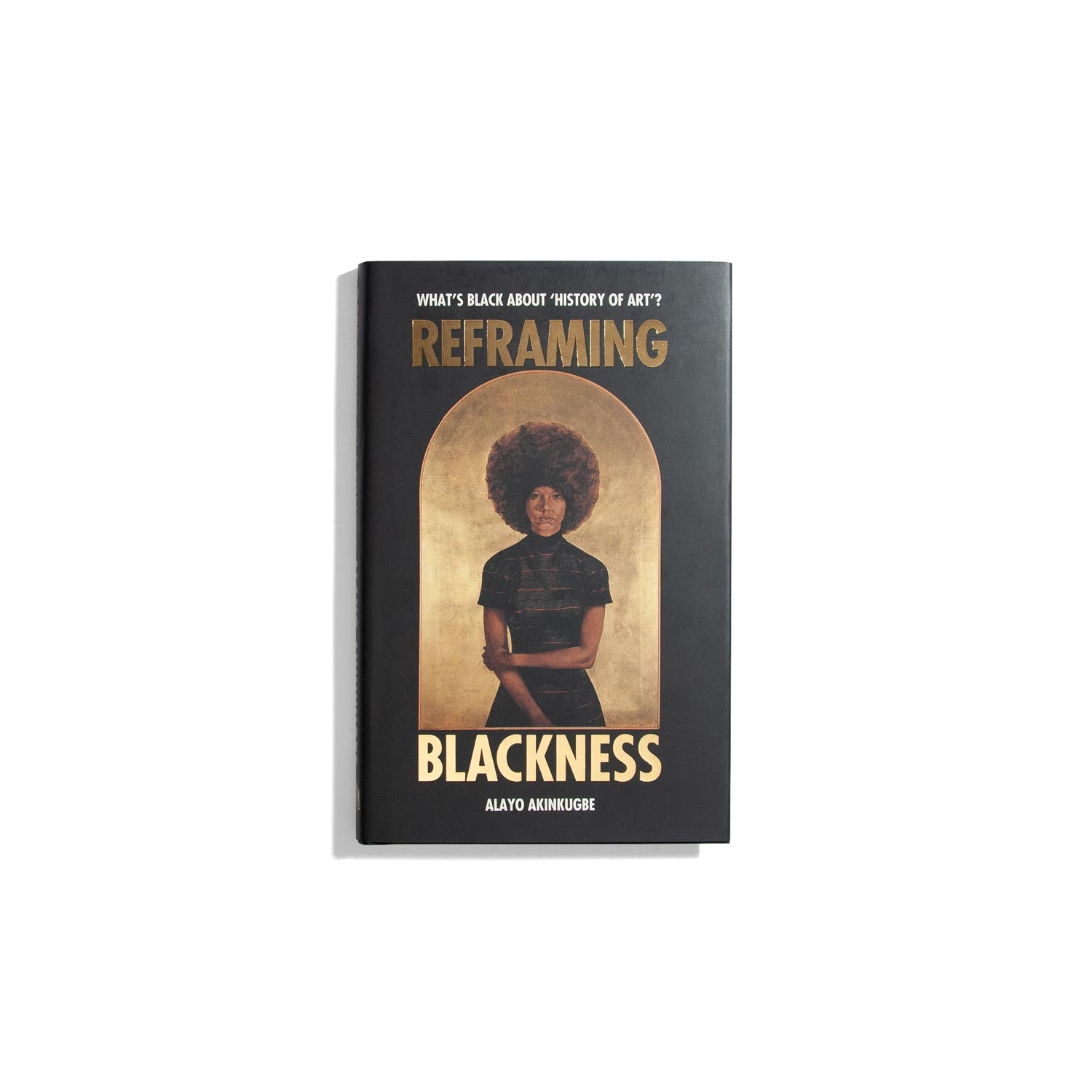 Reframing Blackness - Alayo Akinkugbe