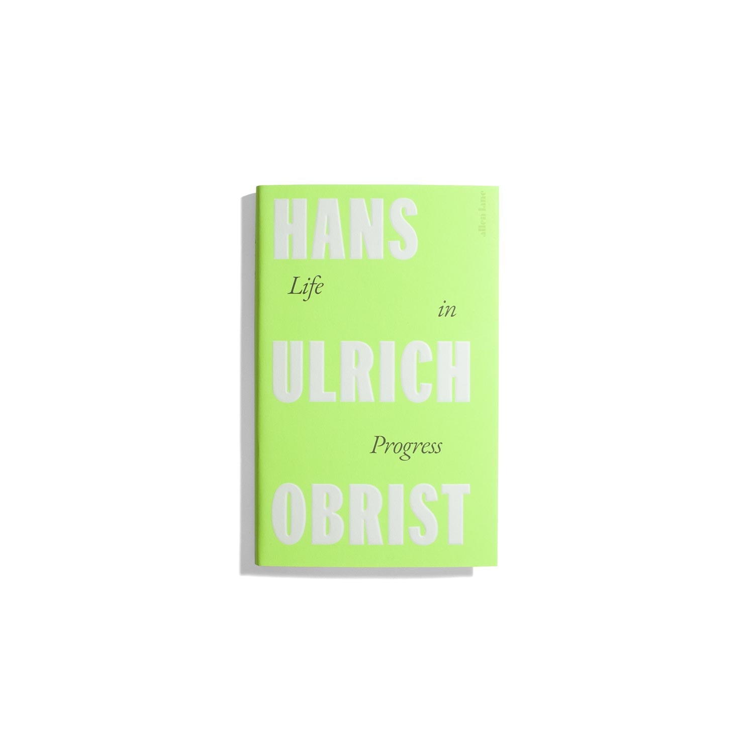 Life in Progress - Hans Ulrich Obrist