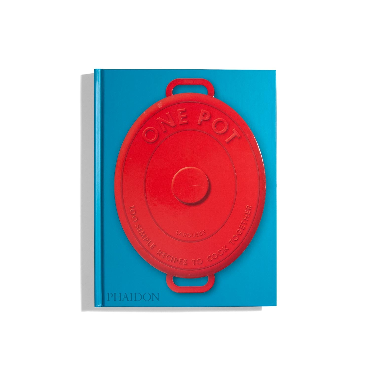 One Pot: 100 Simple Recipes to Cook Together