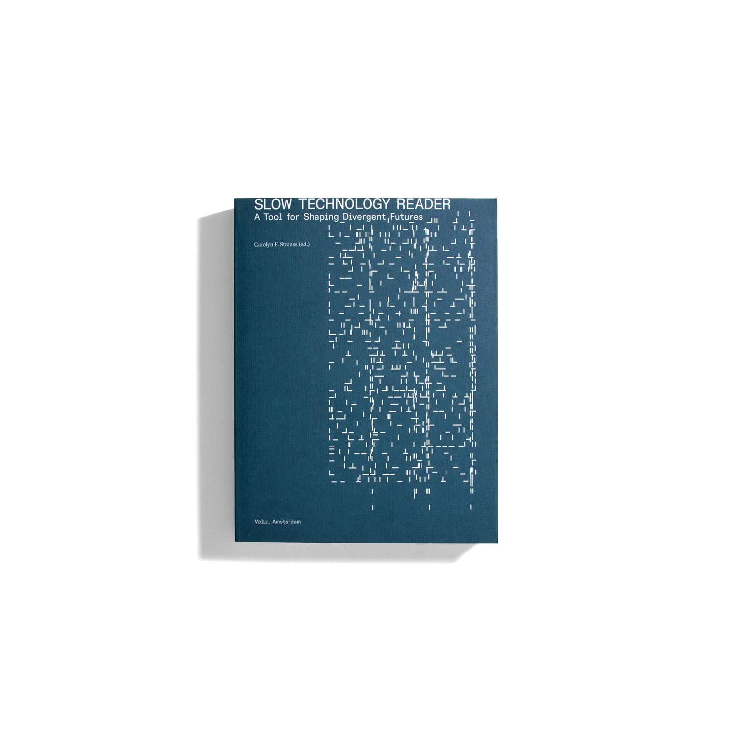 Slow Technology Reader - Carolyn F. Strauss (Ed.)