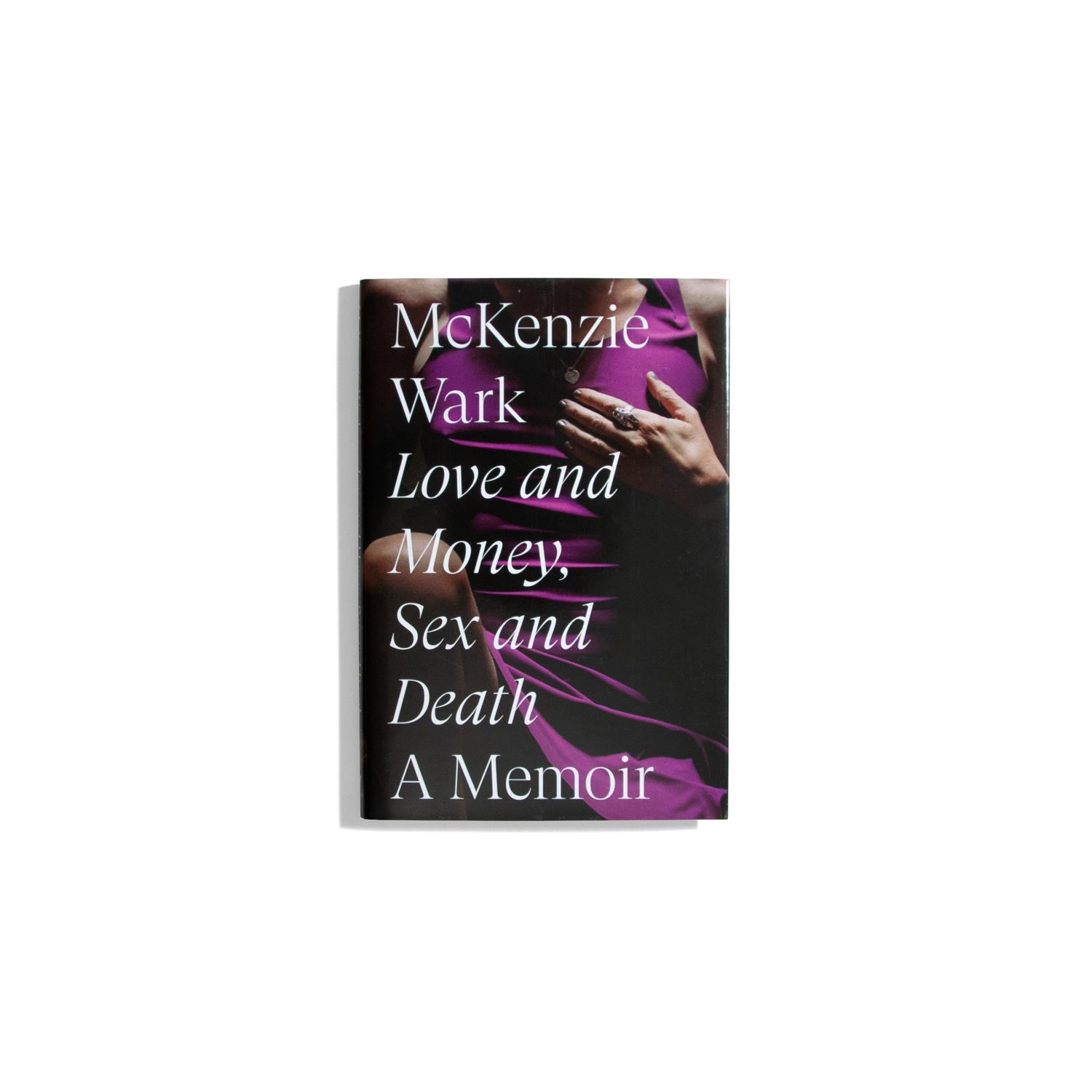 Love and Money, Sex and Death - Mackenzie Wark