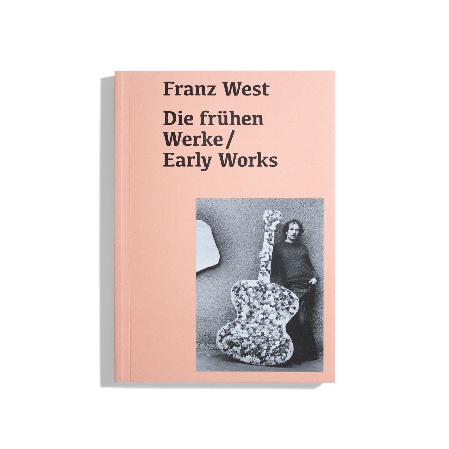Franz West: Die frühen Werke/Early Works