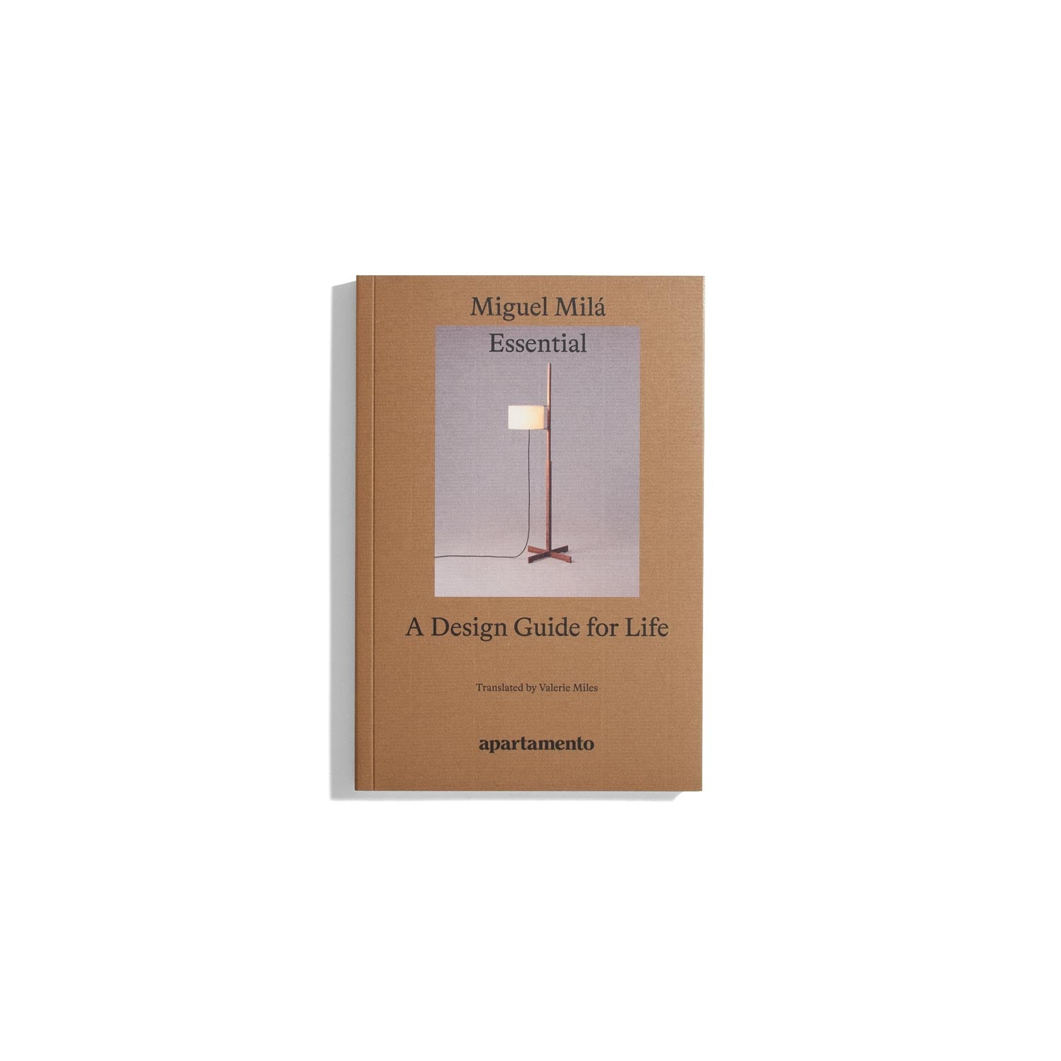 Essential: A Design Guide for Life - Miguel Mila