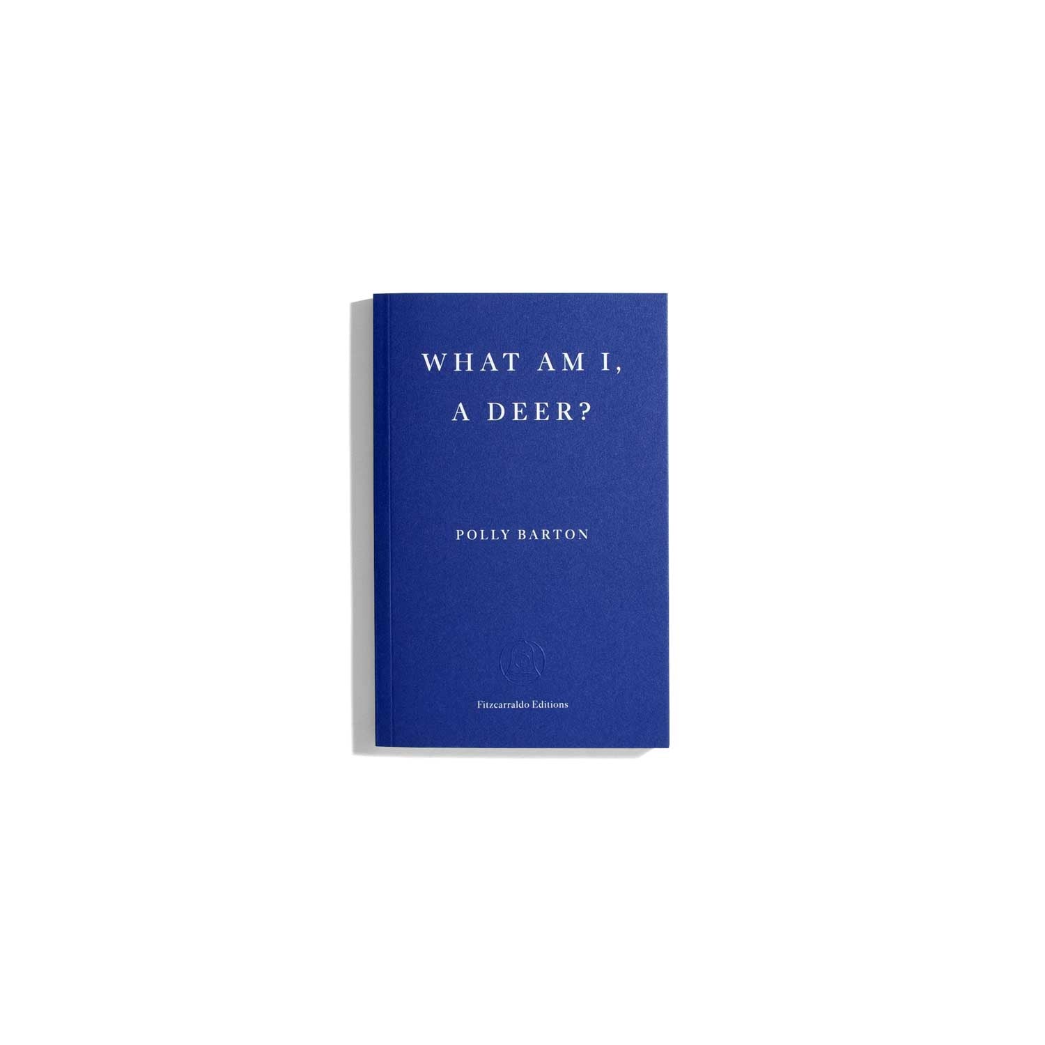 What Am I, A Deer? - Polly Barton