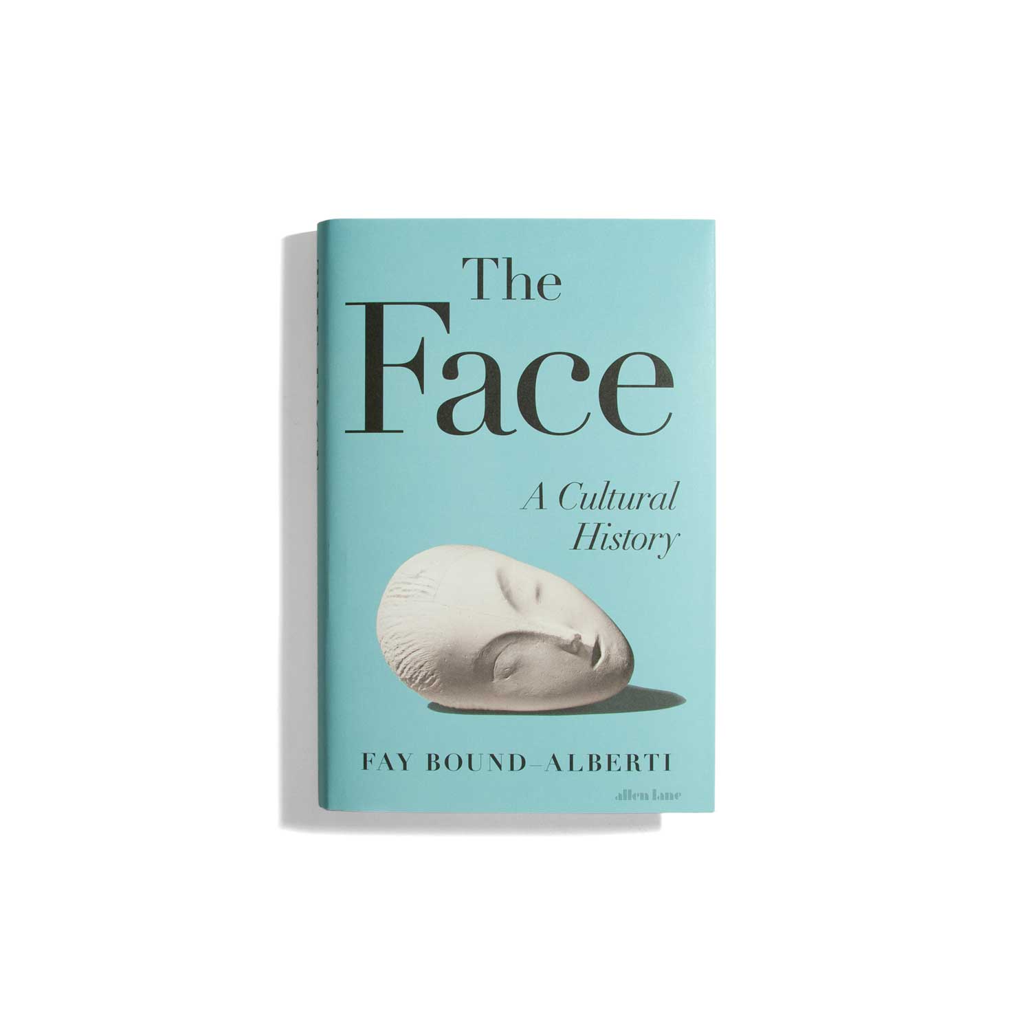 The Face: A Cultural History - Fay Bound-Alberti