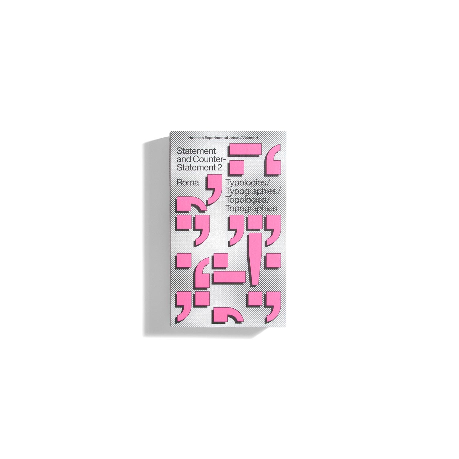 Statement and Counter-Statement 2: Typologies/Typographies/Topologies/Topographies - Experimental Jetset