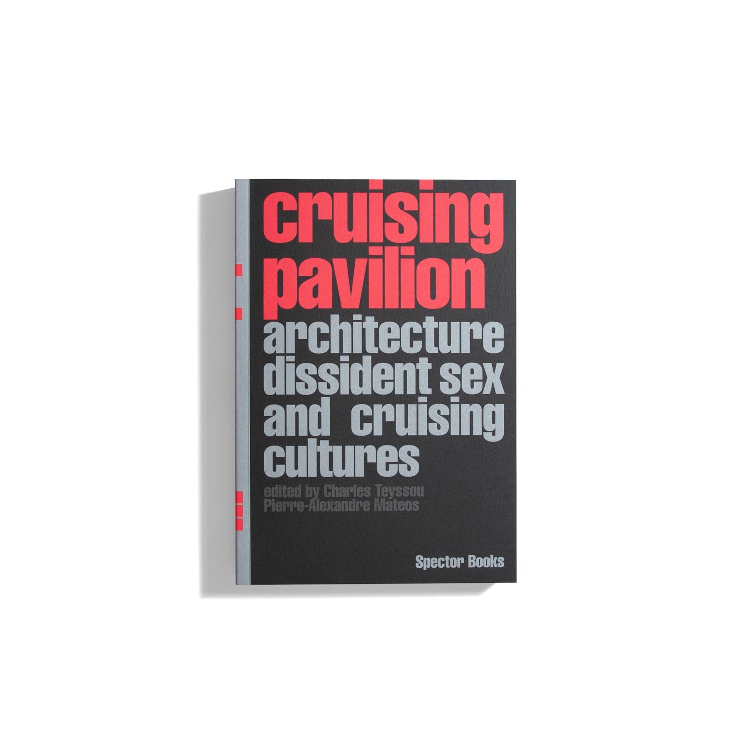 Cruising Pavilion: Architecture, Dissident Sex and Cruising Cultures