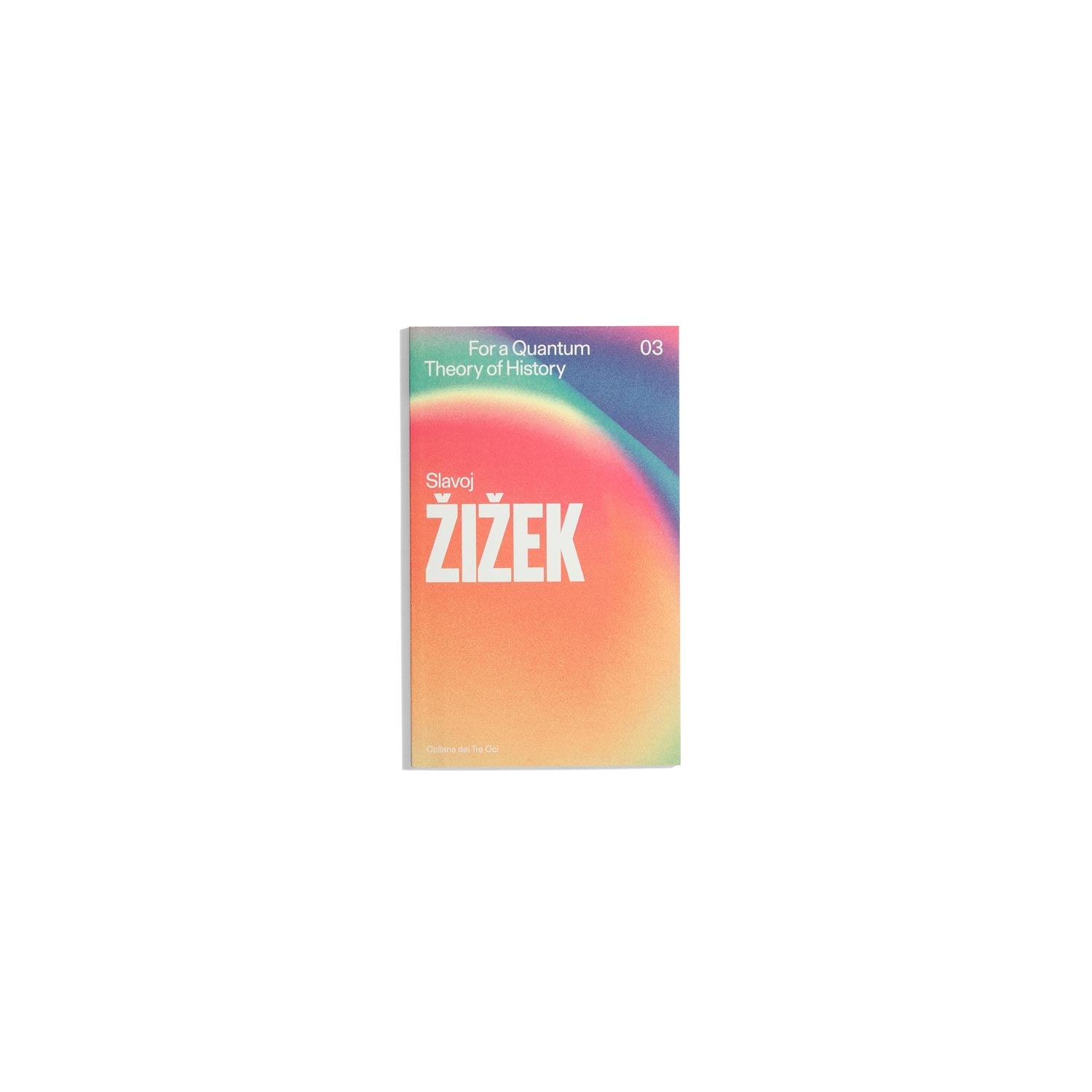 For a Quantum Theory of History - Slavoj Zizek (Tre Oci Book Club)