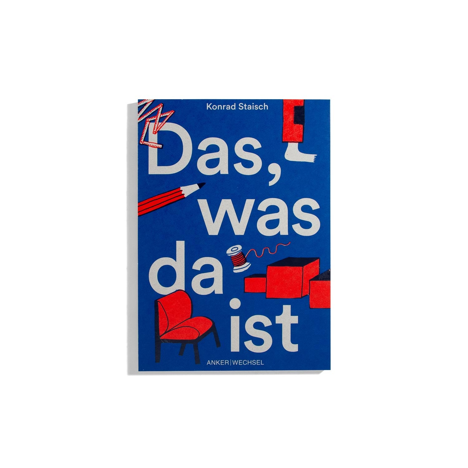 Das, was da ist - Konrad Staisch