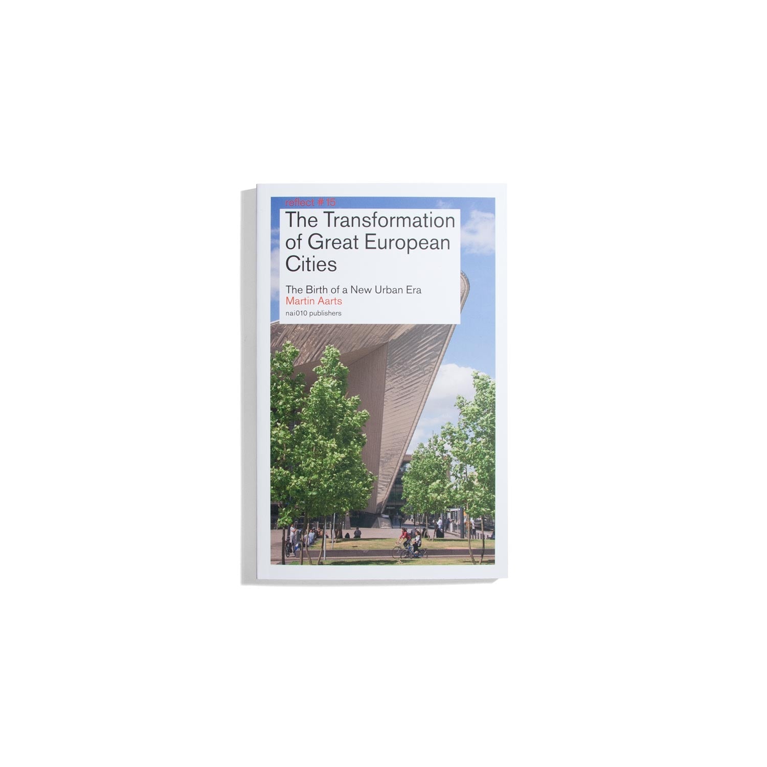 The Transformation of Great European Cities - Martin Aarts
