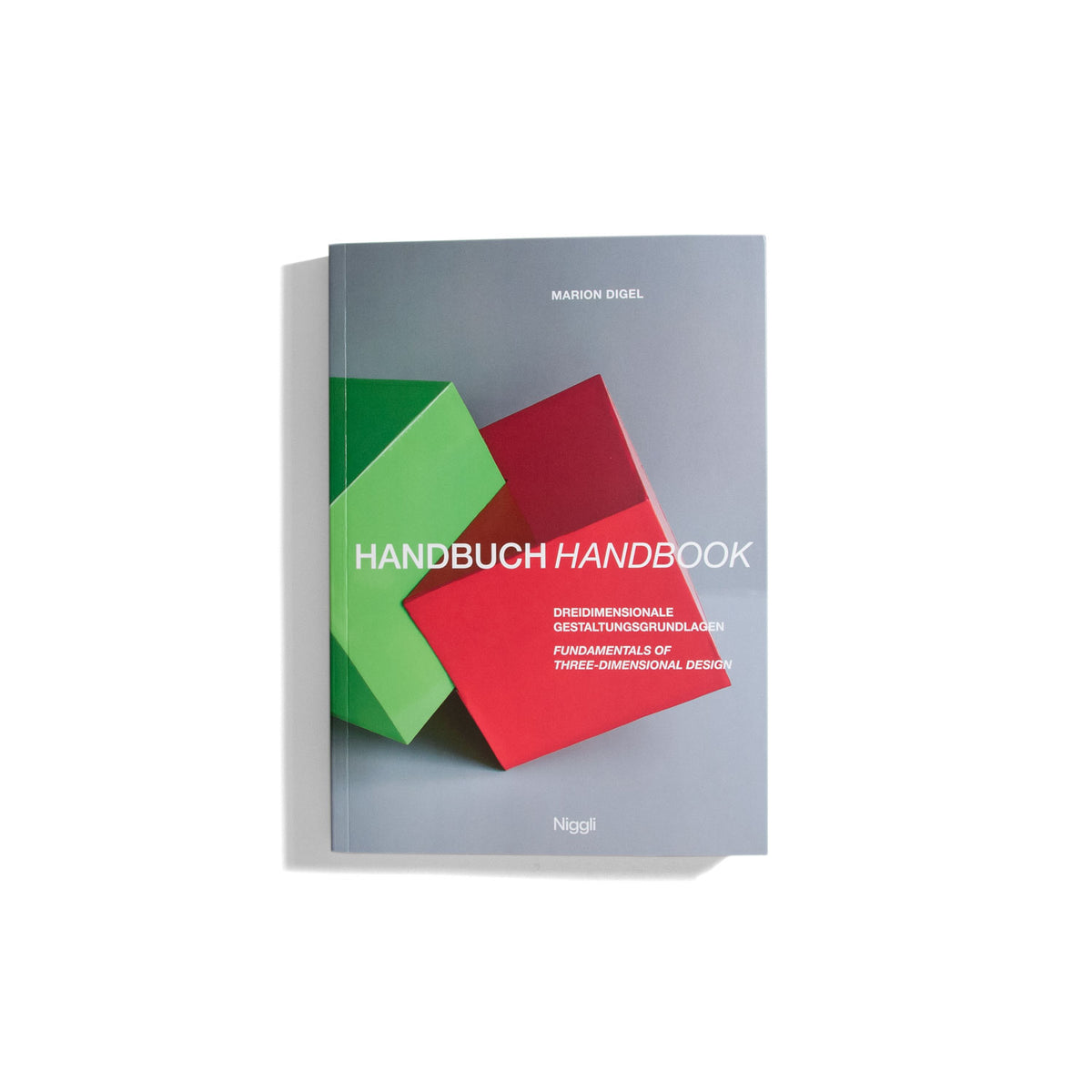Handbook: Fundamentals of Three-Dimensional Design / Handbuch: Dreidimensionale Gestaltungsgrundlagen