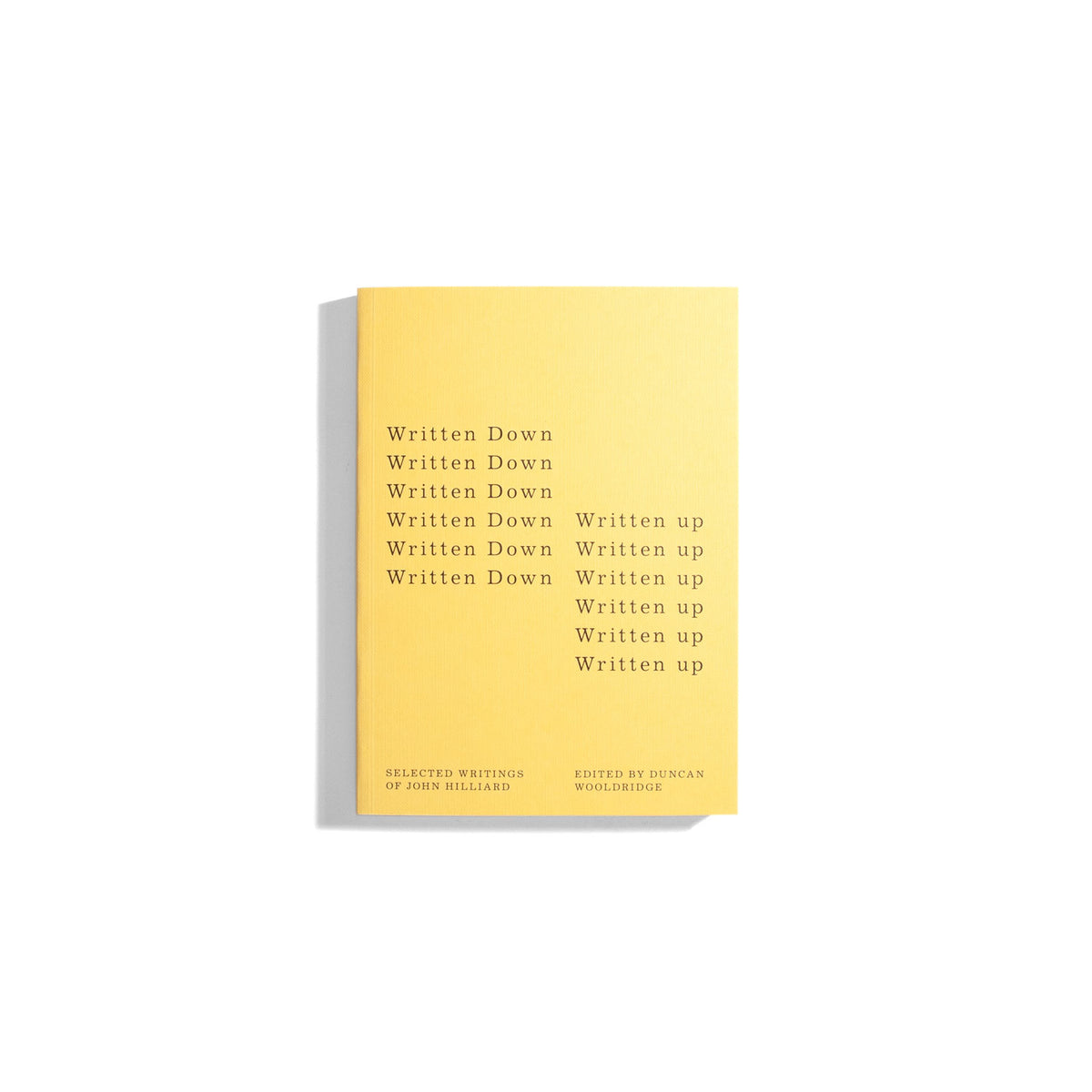 Written Down / Written Up: Selected Writings of John Hilliard - Duncan Wooldridge (ed.)