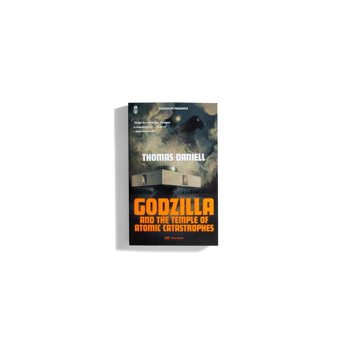Godzilla and the Temple of Atomic Catastrophes - Thomas Daniell