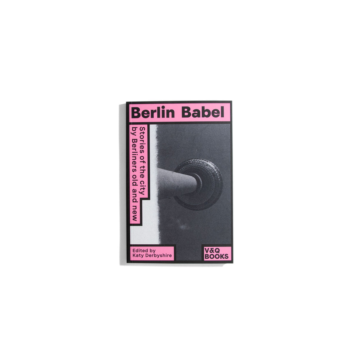 Berlin Babel: Stories of the city by Berliners old and new