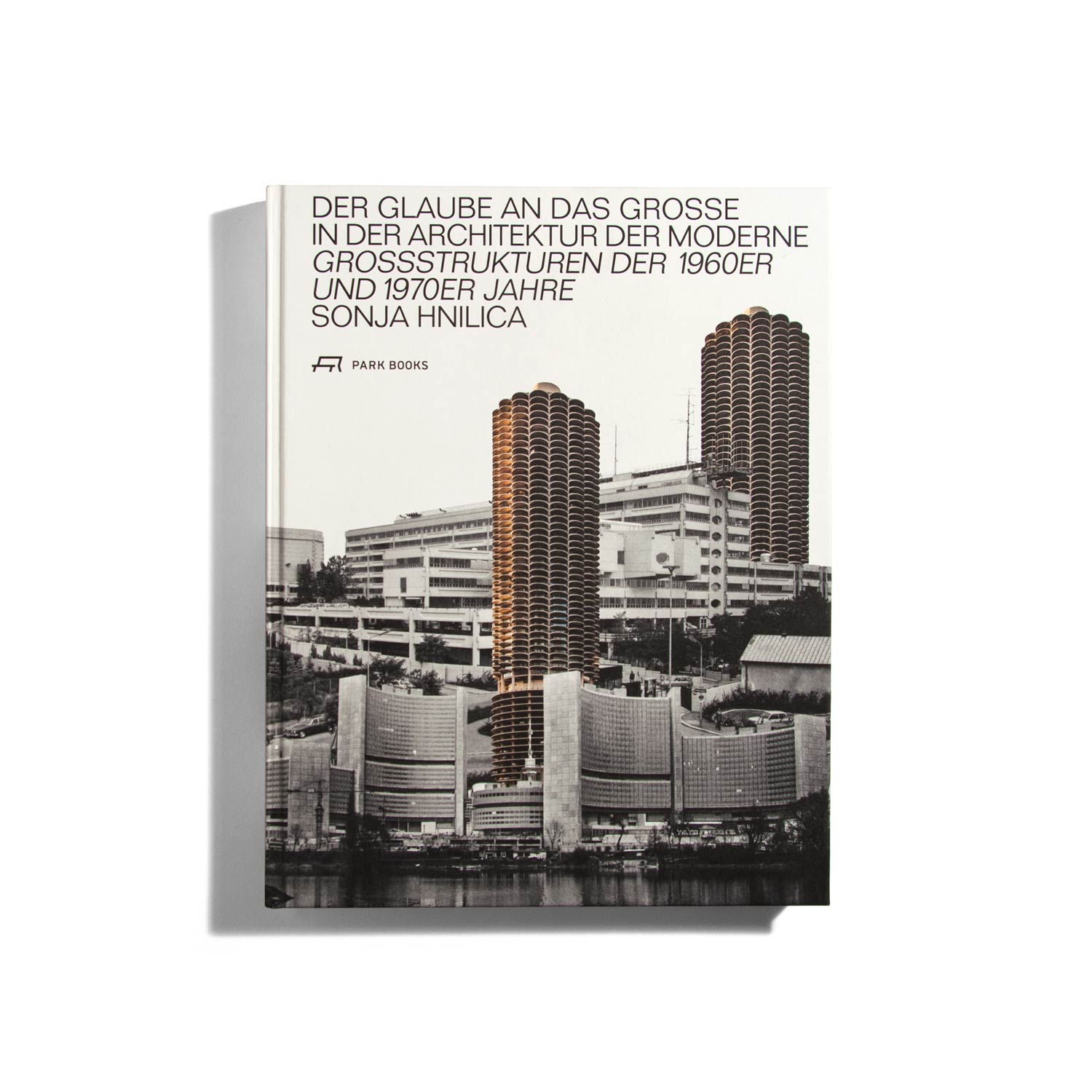 Der Glaube an das Grosse in der Architektur der Moderne (1960er-1970er)