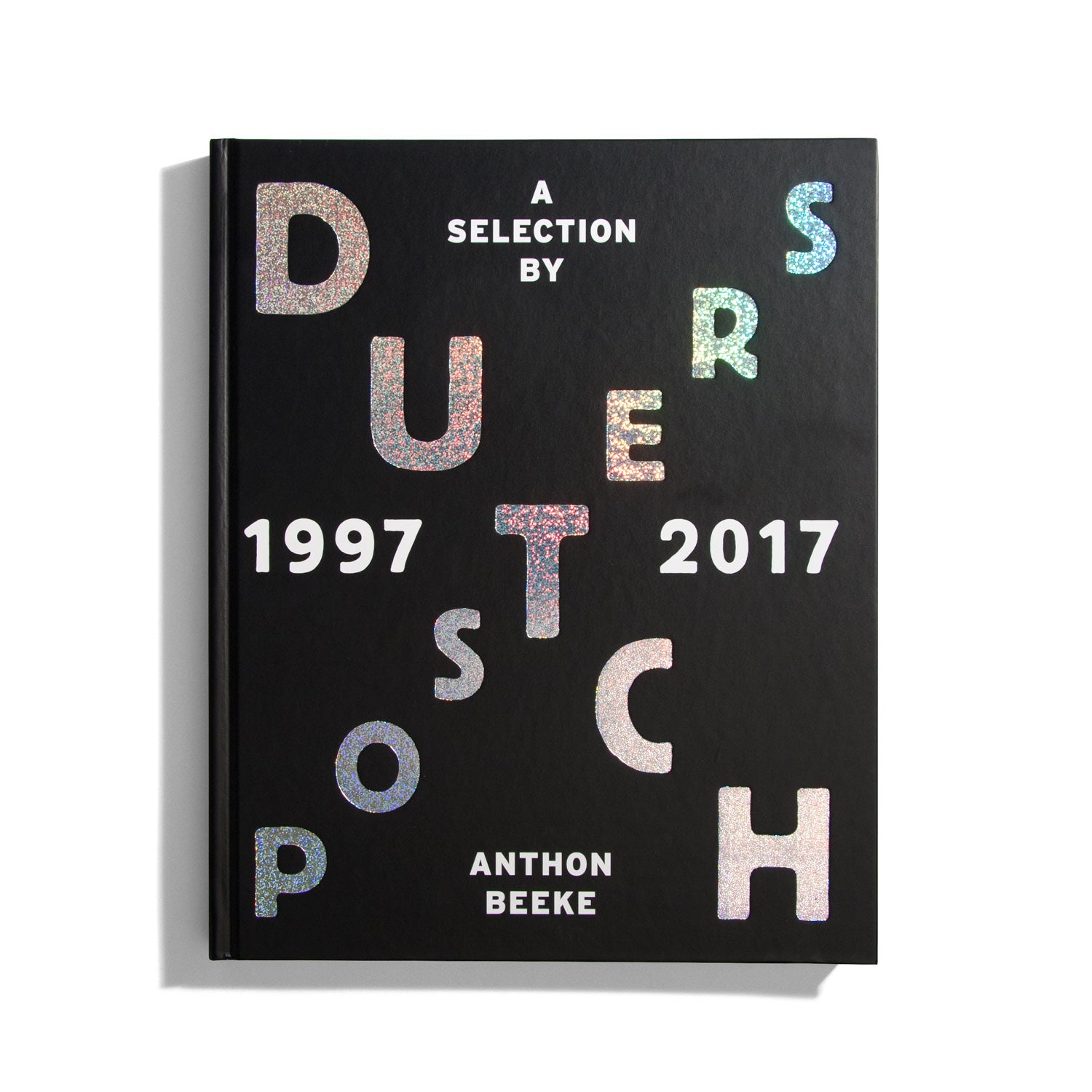 Dutch Posters 1997–2017 - A Selection by Anthon Beeke