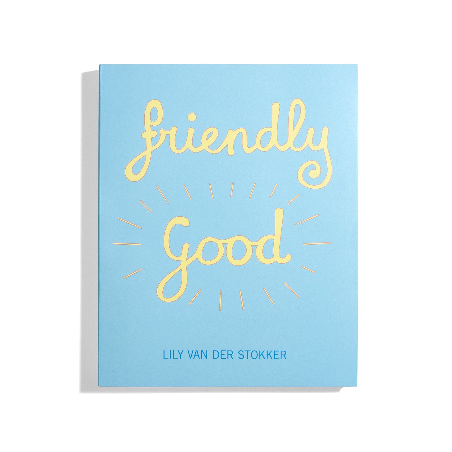 Friendly Good - Lily van der Stokker