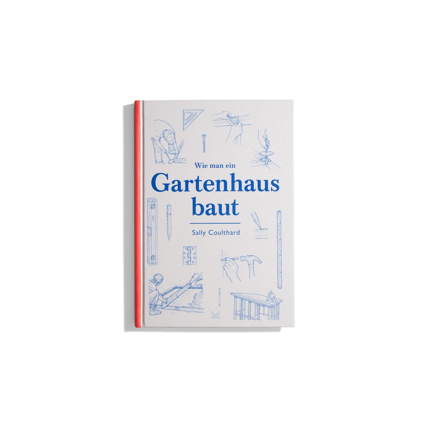 Wie man ein Gartenhaus baut - Sally Coulthard