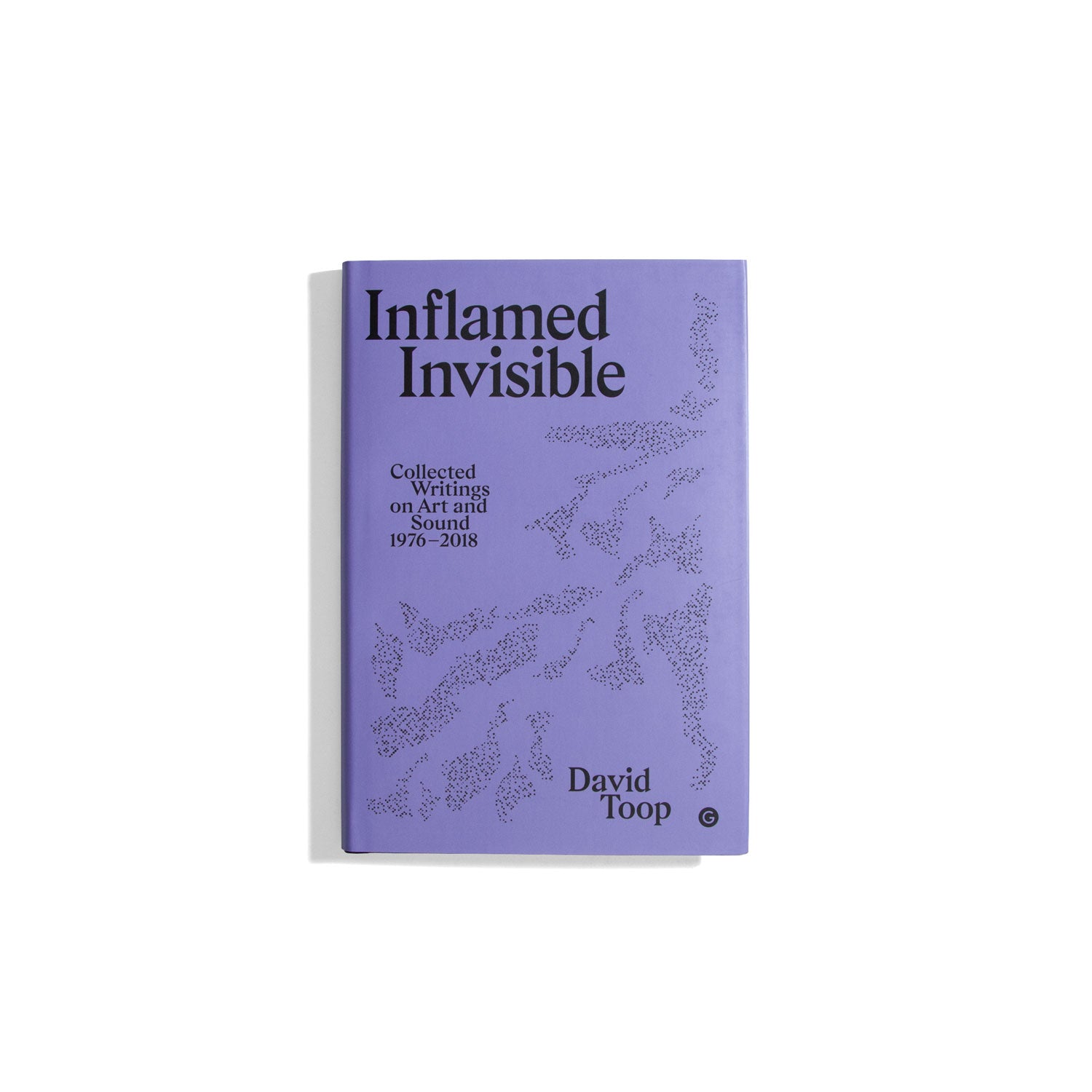 Inflamed Invisible - Collected Writings on Art and Sound 1976-2018