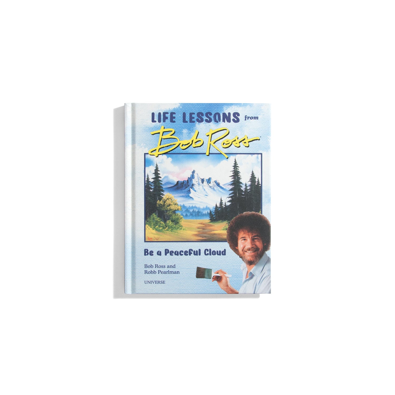 Be A Peaceful Cloud: Life Lessons from Bob Ross