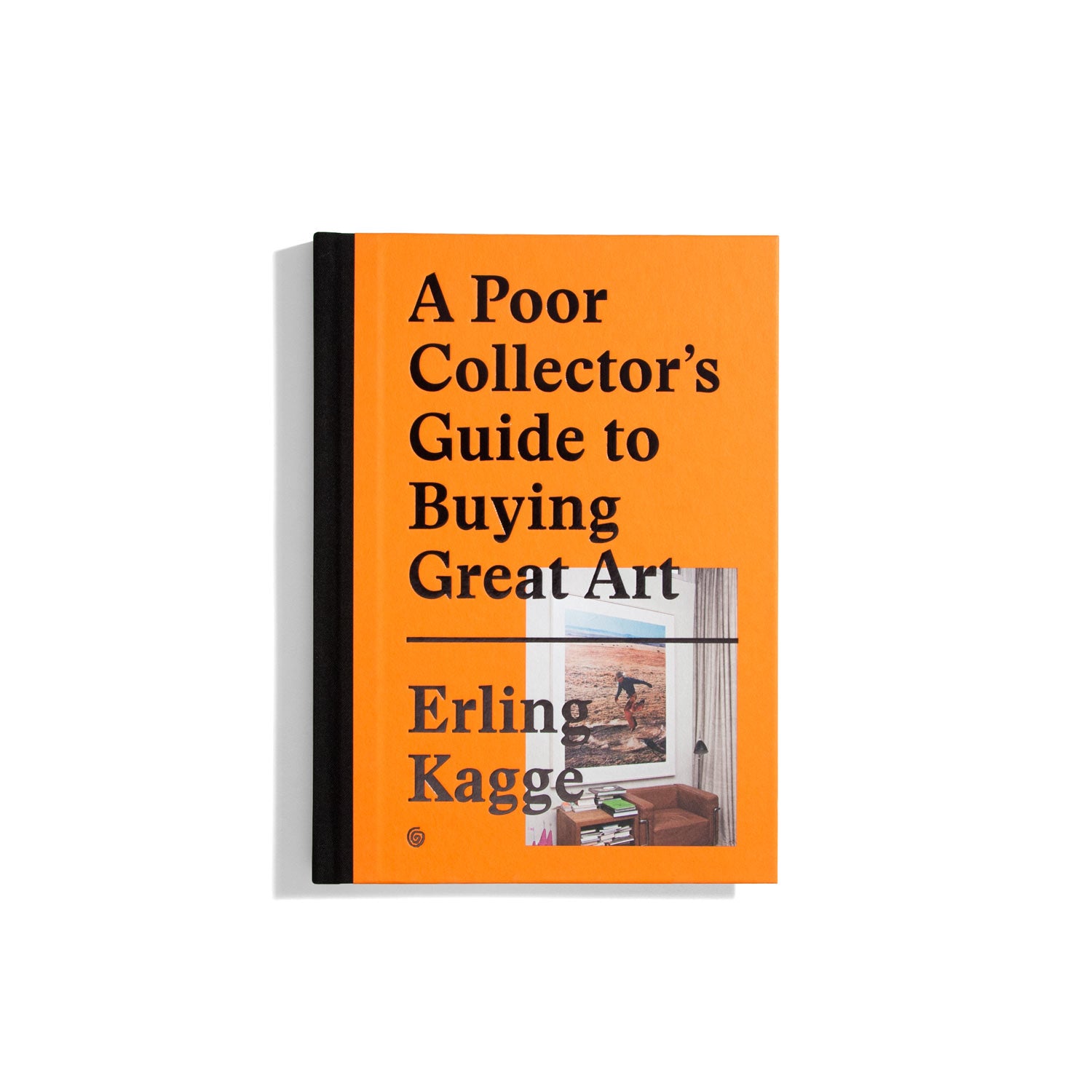 A Poor Collector's Guide to Buying Great Art - Erling Kagge