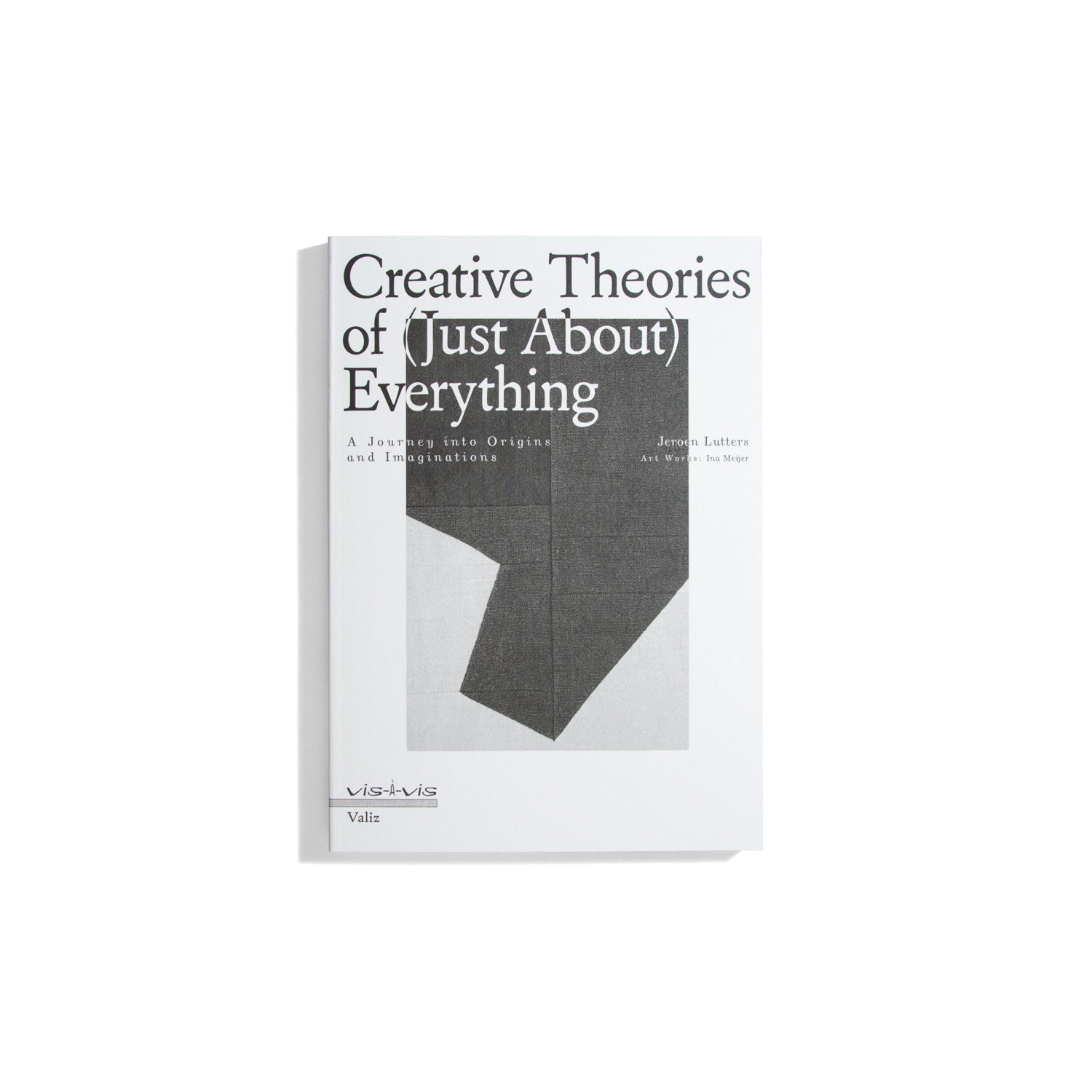 Creative Theories of (just about) Everything (Valiz vis-à-vis)