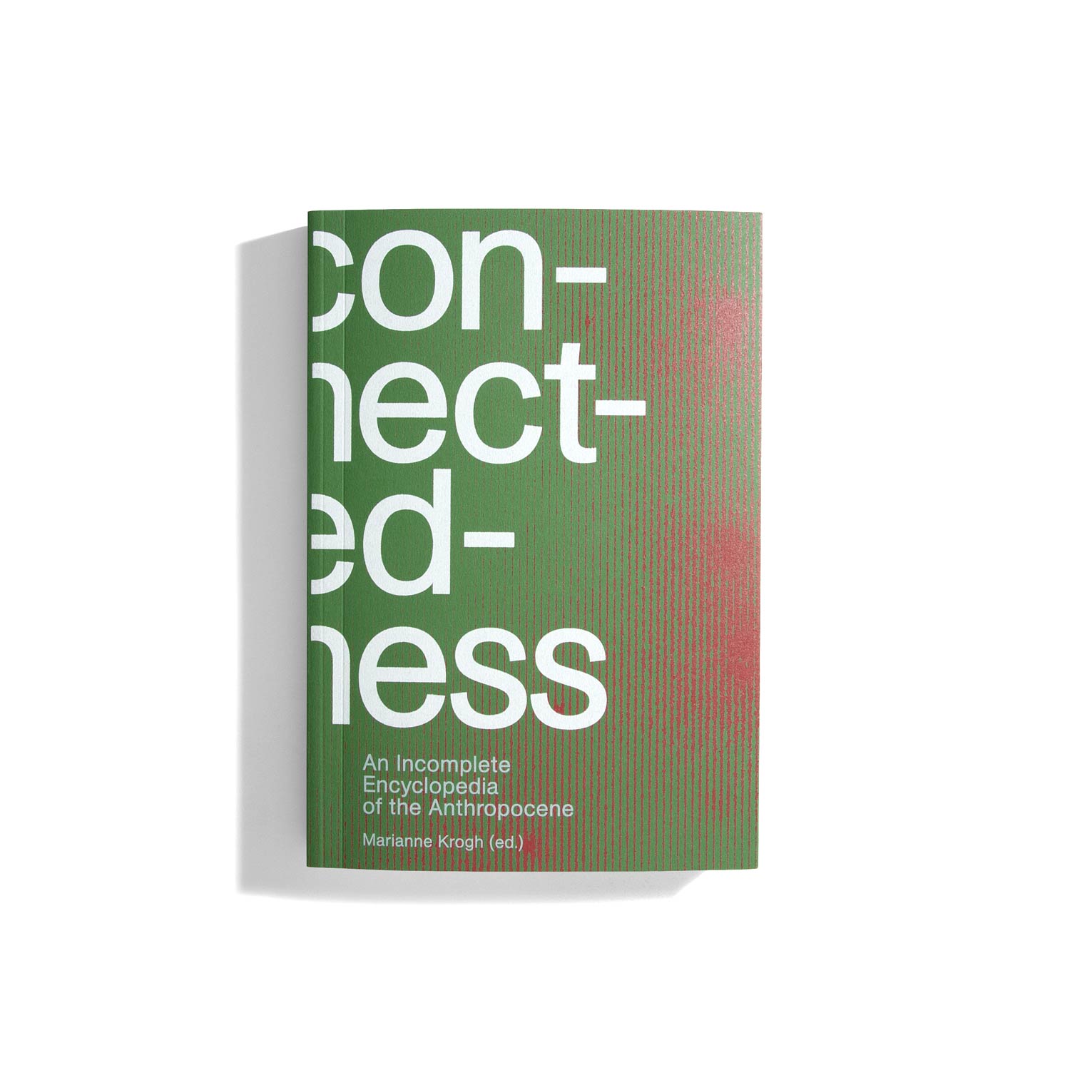 Connectedness: An Incomplete Encyclopedia of the Anthropocene