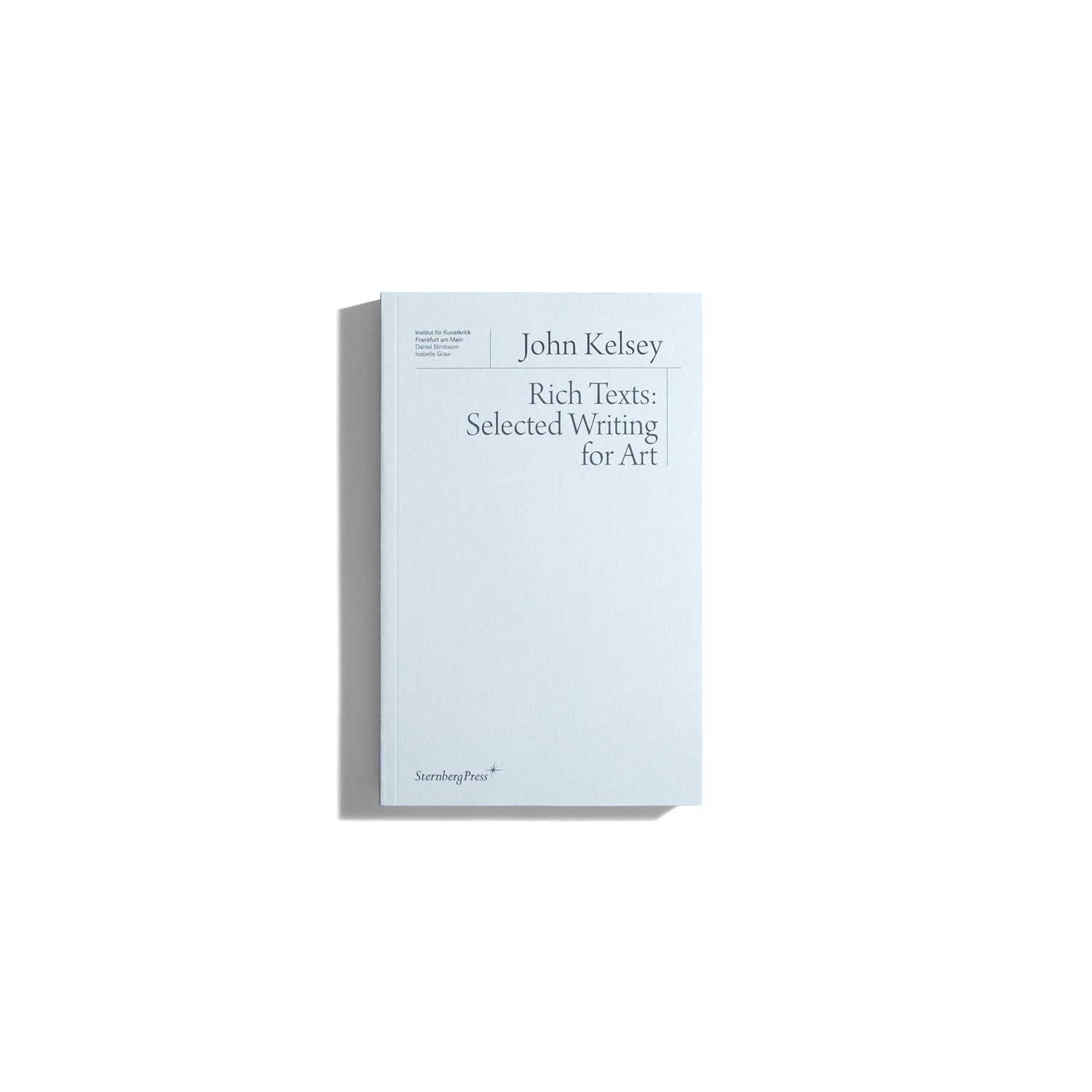 Rich Texts: Selected Writings for Art - John Kelsey