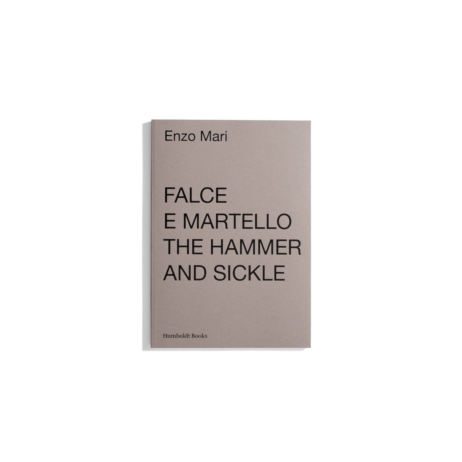 Falce e Martello: The Hammer and Sickle - Enzo Mari